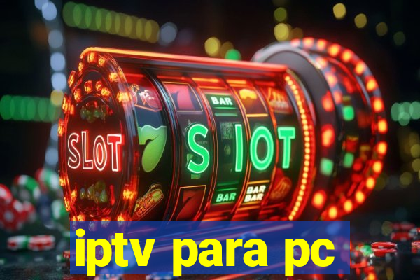 iptv para pc